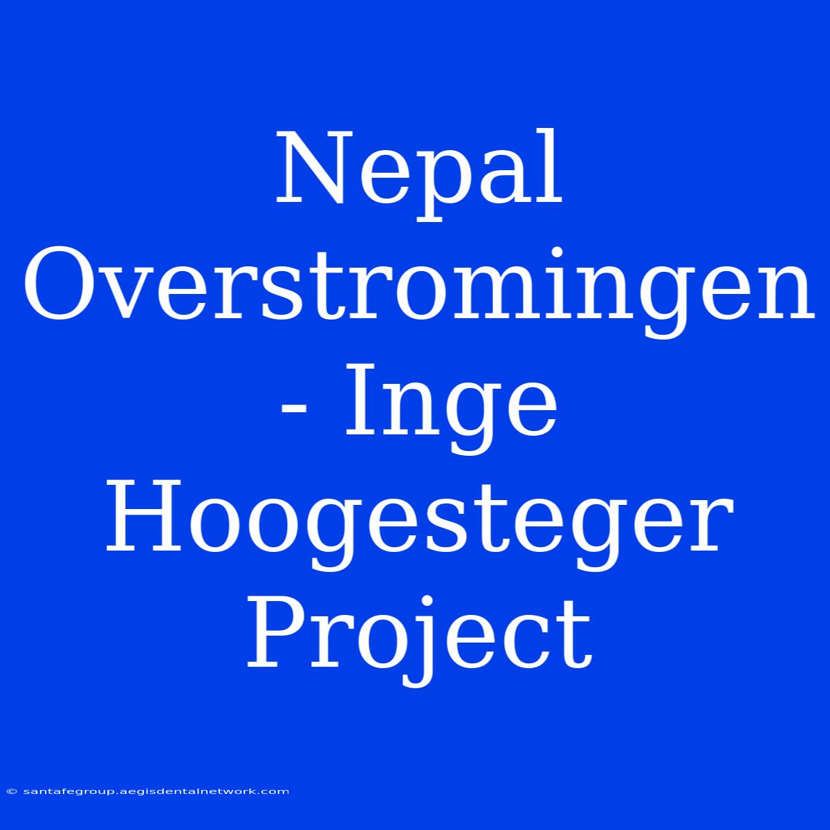 Nepal Overstromingen - Inge Hoogesteger Project