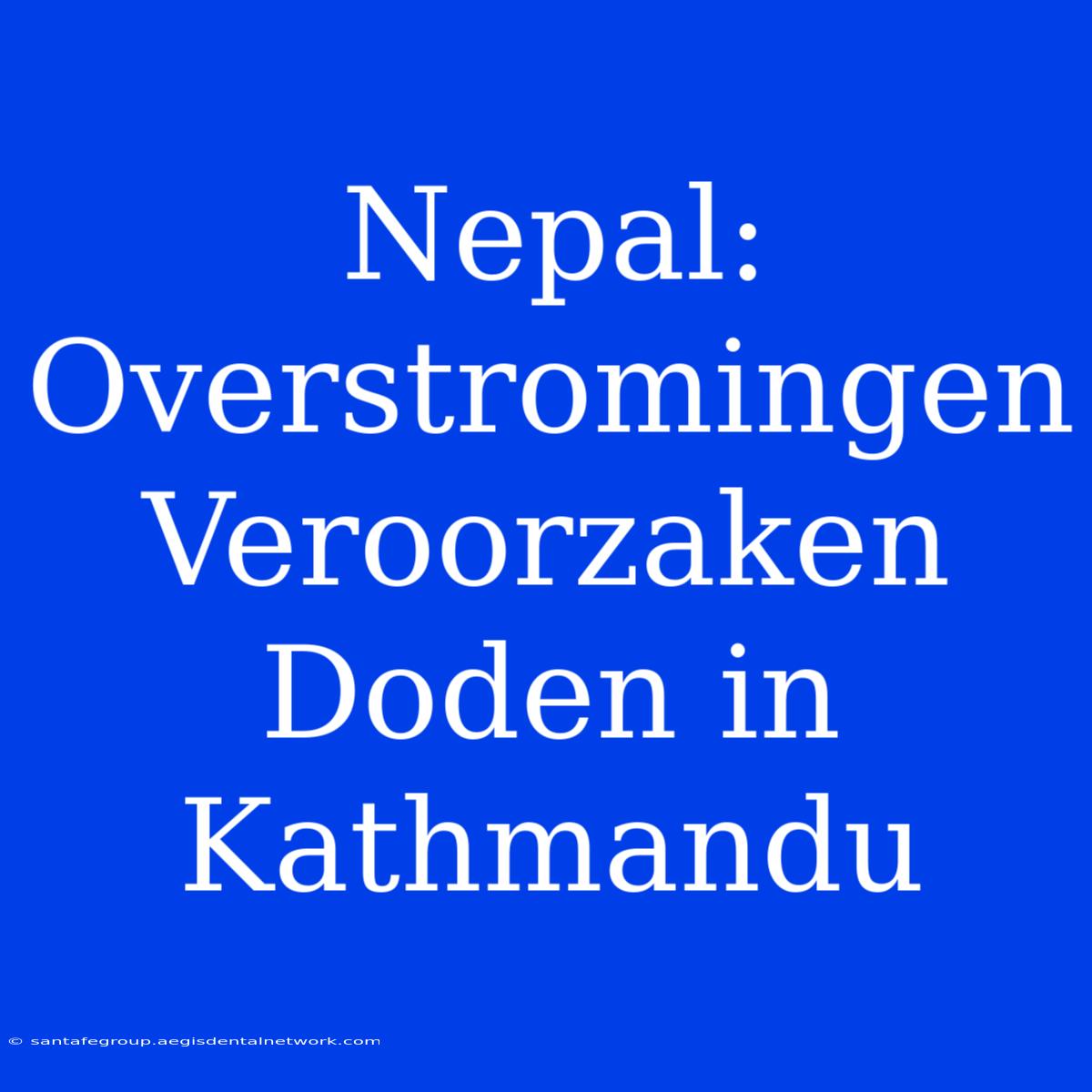 Nepal: Overstromingen Veroorzaken Doden In Kathmandu