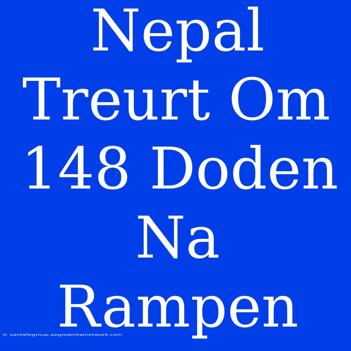 Nepal Treurt Om 148 Doden Na Rampen