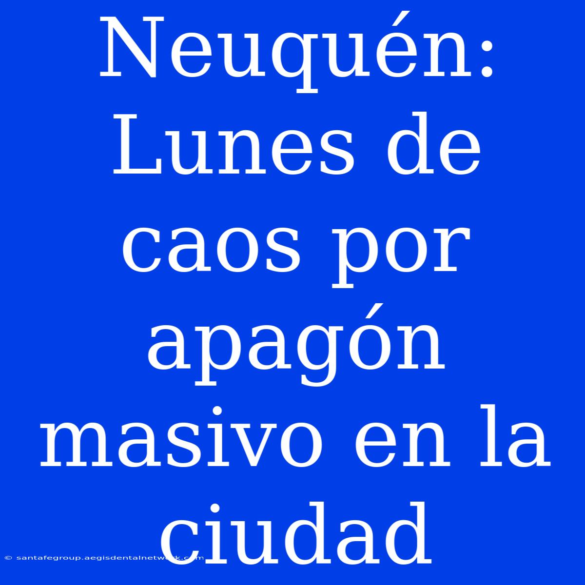 Neuquén: Lunes De Caos Por Apagón Masivo En La Ciudad 