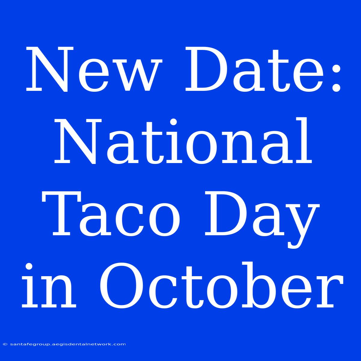 New Date: National Taco Day In October