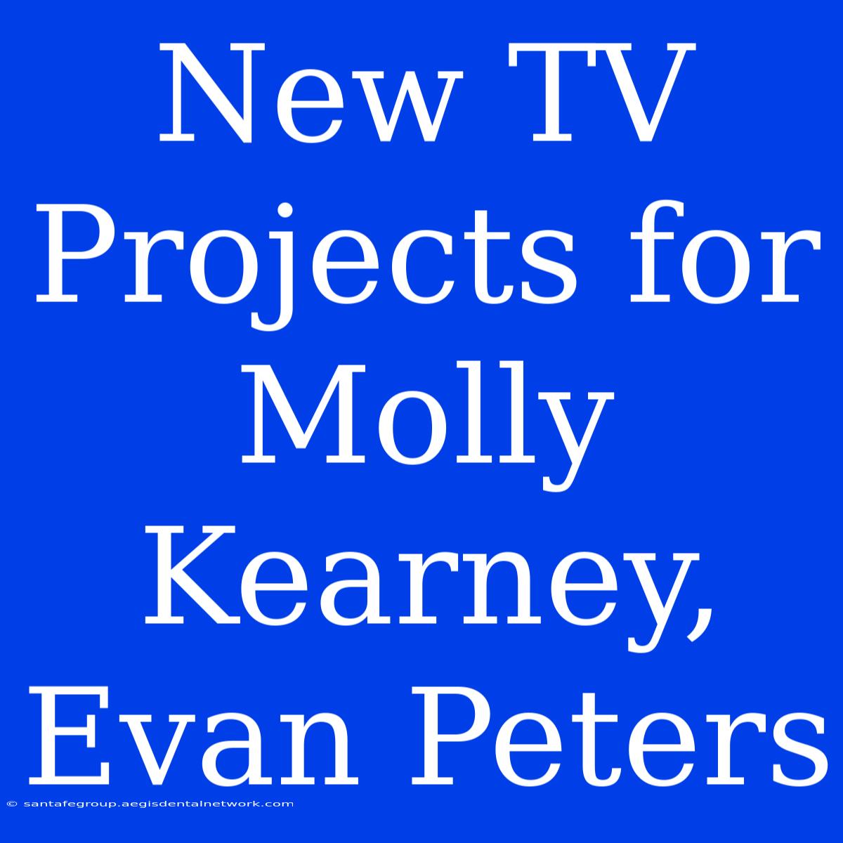 New TV Projects For Molly Kearney, Evan Peters