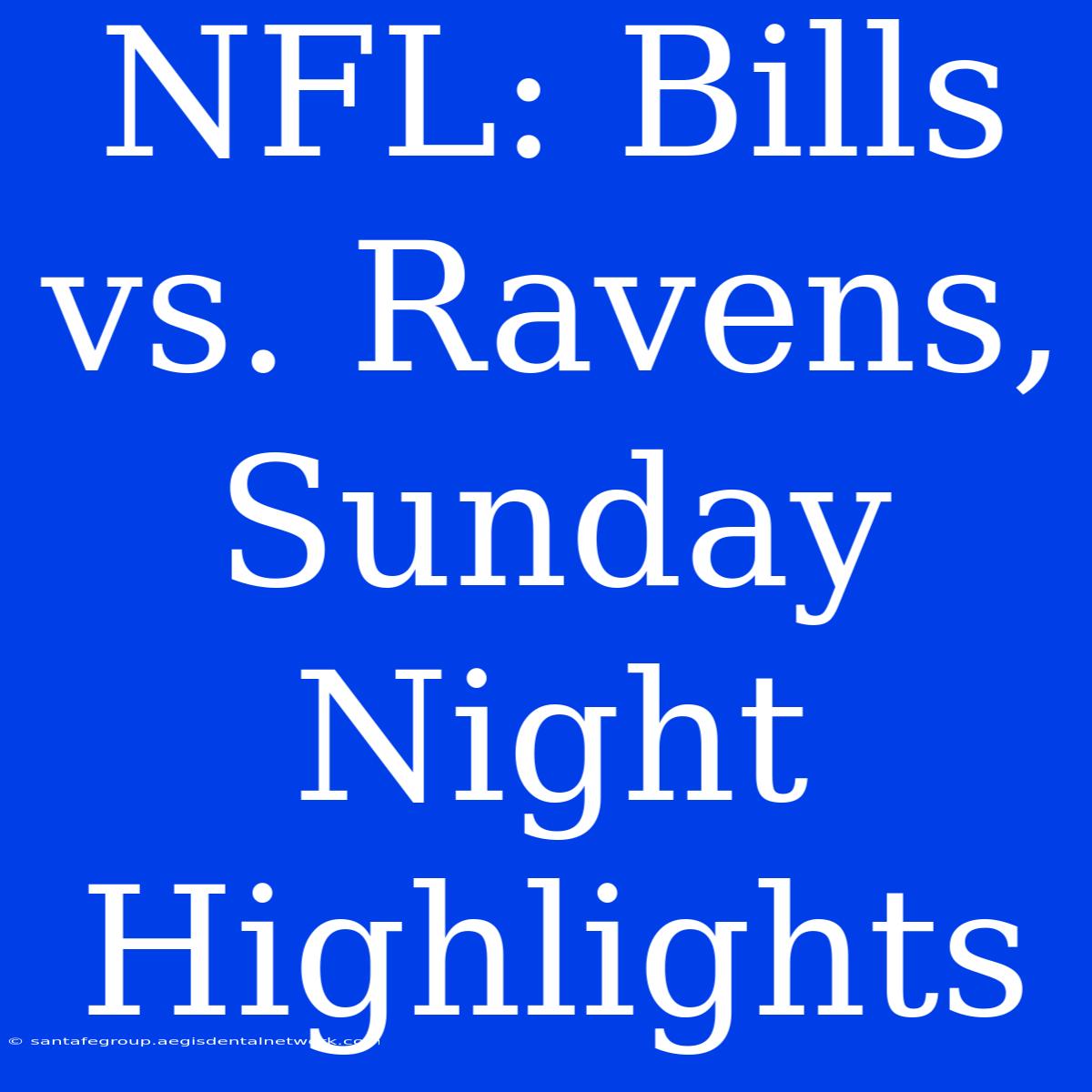 NFL: Bills Vs. Ravens, Sunday Night Highlights