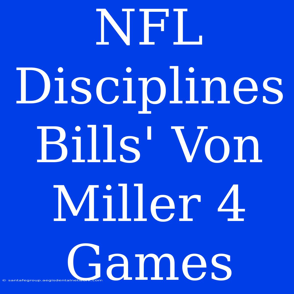 NFL Disciplines Bills' Von Miller 4 Games