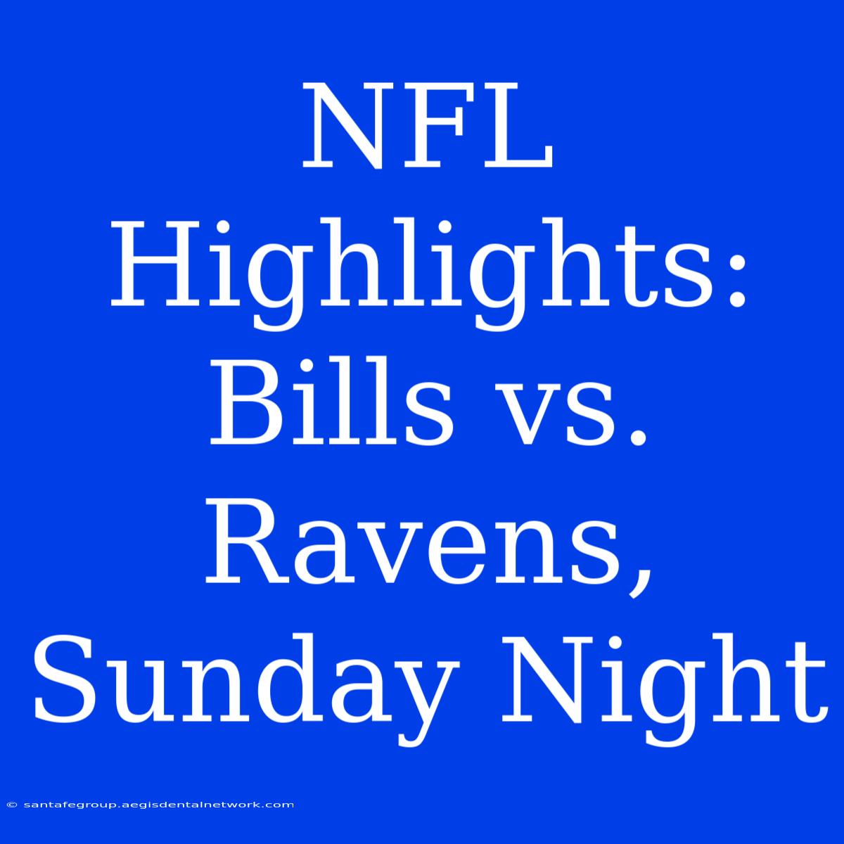 NFL Highlights: Bills Vs. Ravens, Sunday Night