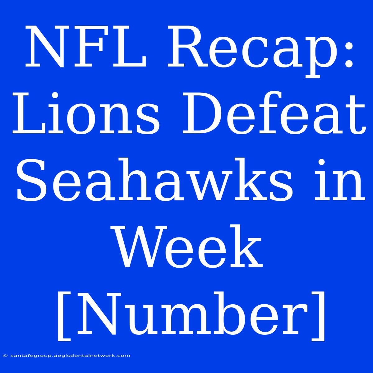 NFL Recap: Lions Defeat Seahawks In Week [Number]