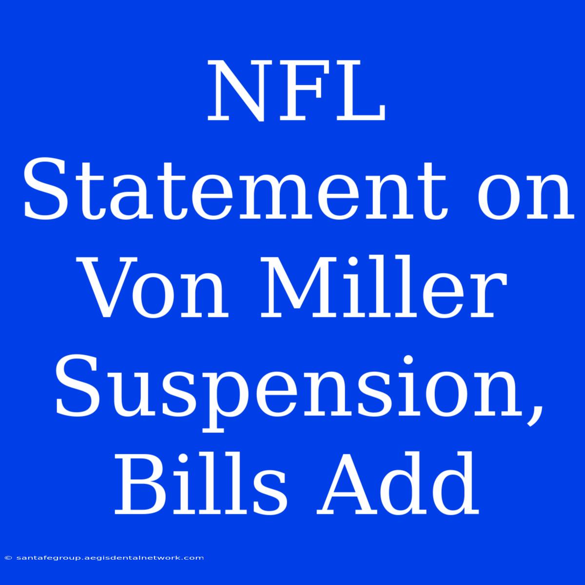 NFL Statement On Von Miller Suspension, Bills Add