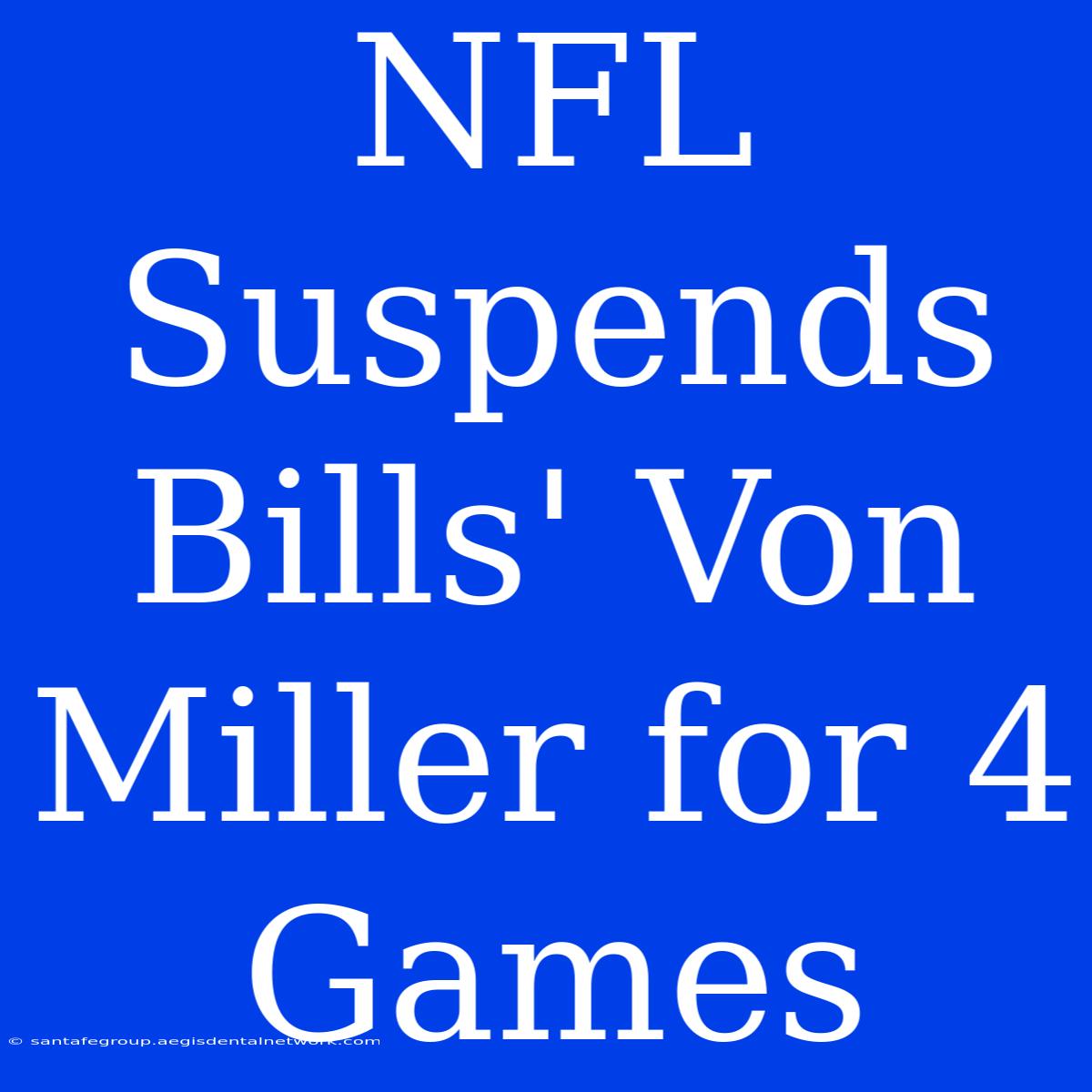 NFL Suspends Bills' Von Miller For 4 Games