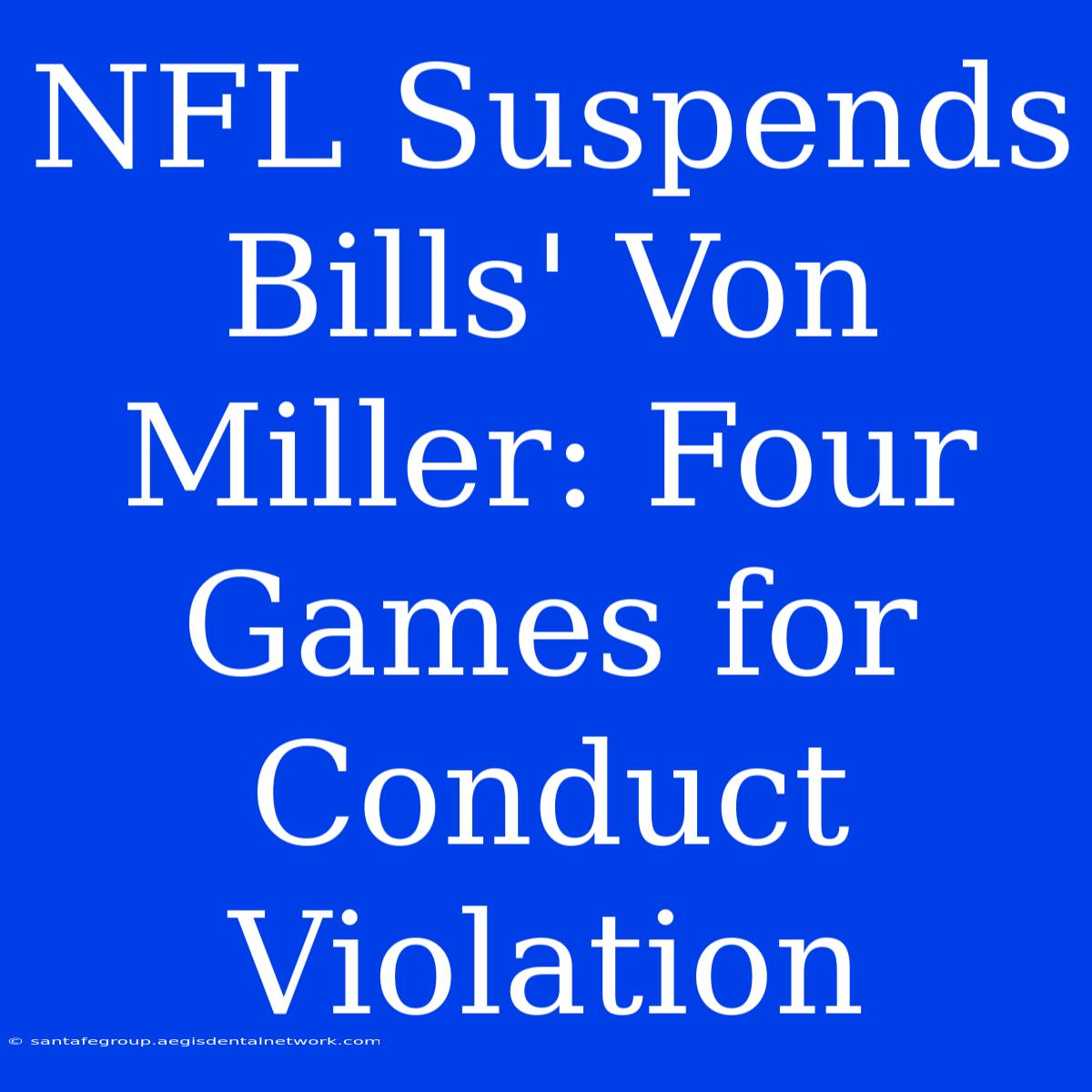 NFL Suspends Bills' Von Miller: Four Games For Conduct Violation