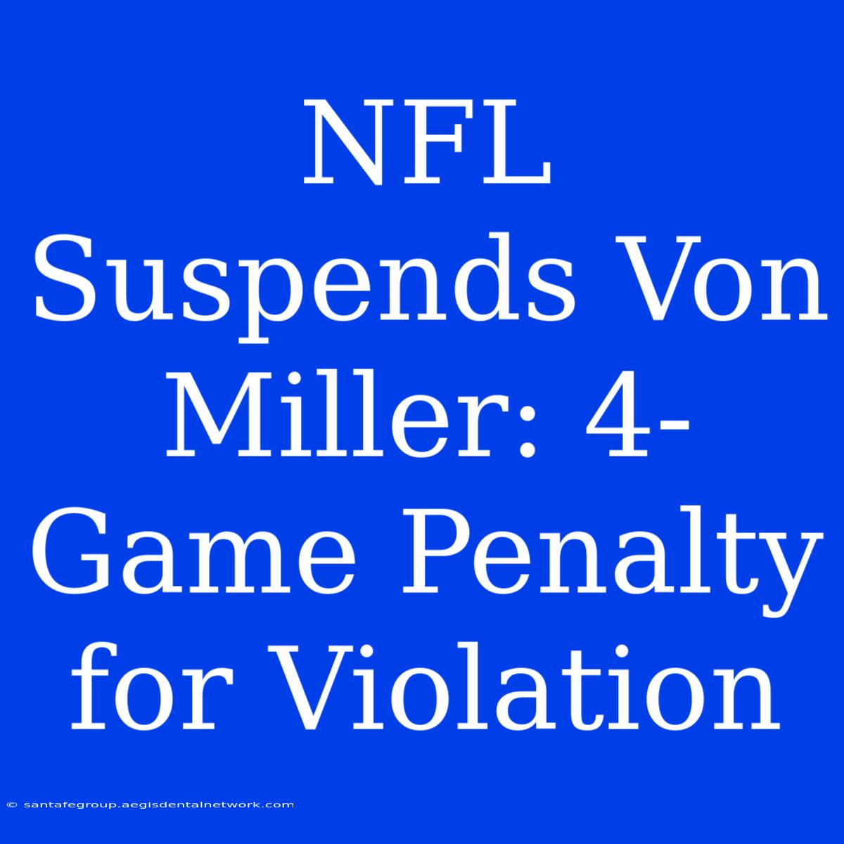 NFL Suspends Von Miller: 4-Game Penalty For Violation