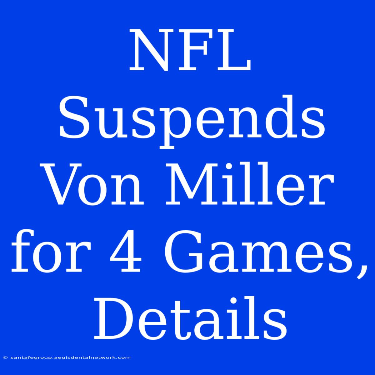 NFL Suspends Von Miller For 4 Games, Details