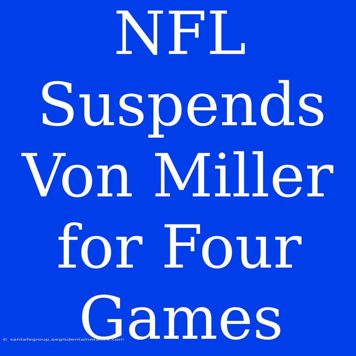 NFL Suspends Von Miller For Four Games