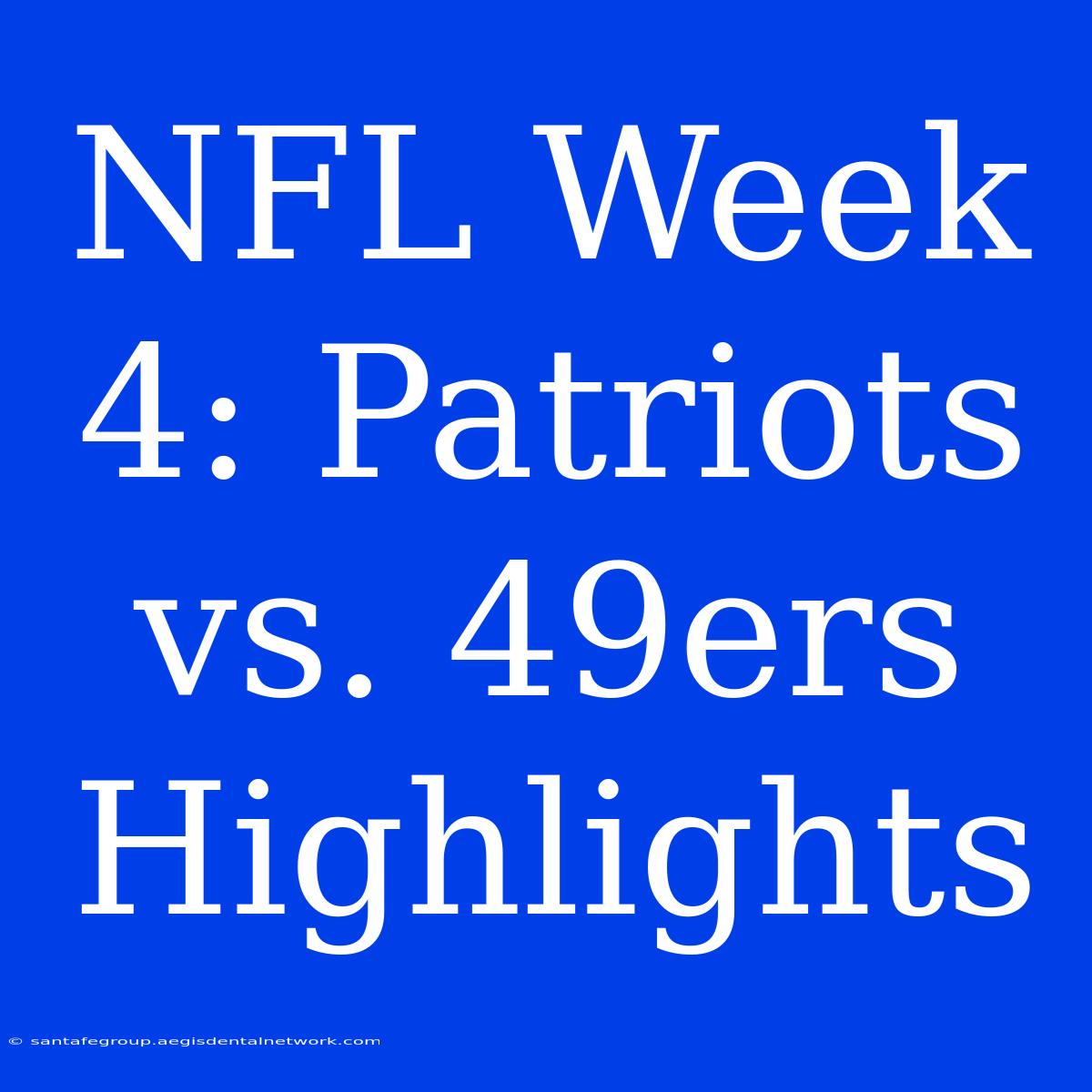 NFL Week 4: Patriots Vs. 49ers Highlights