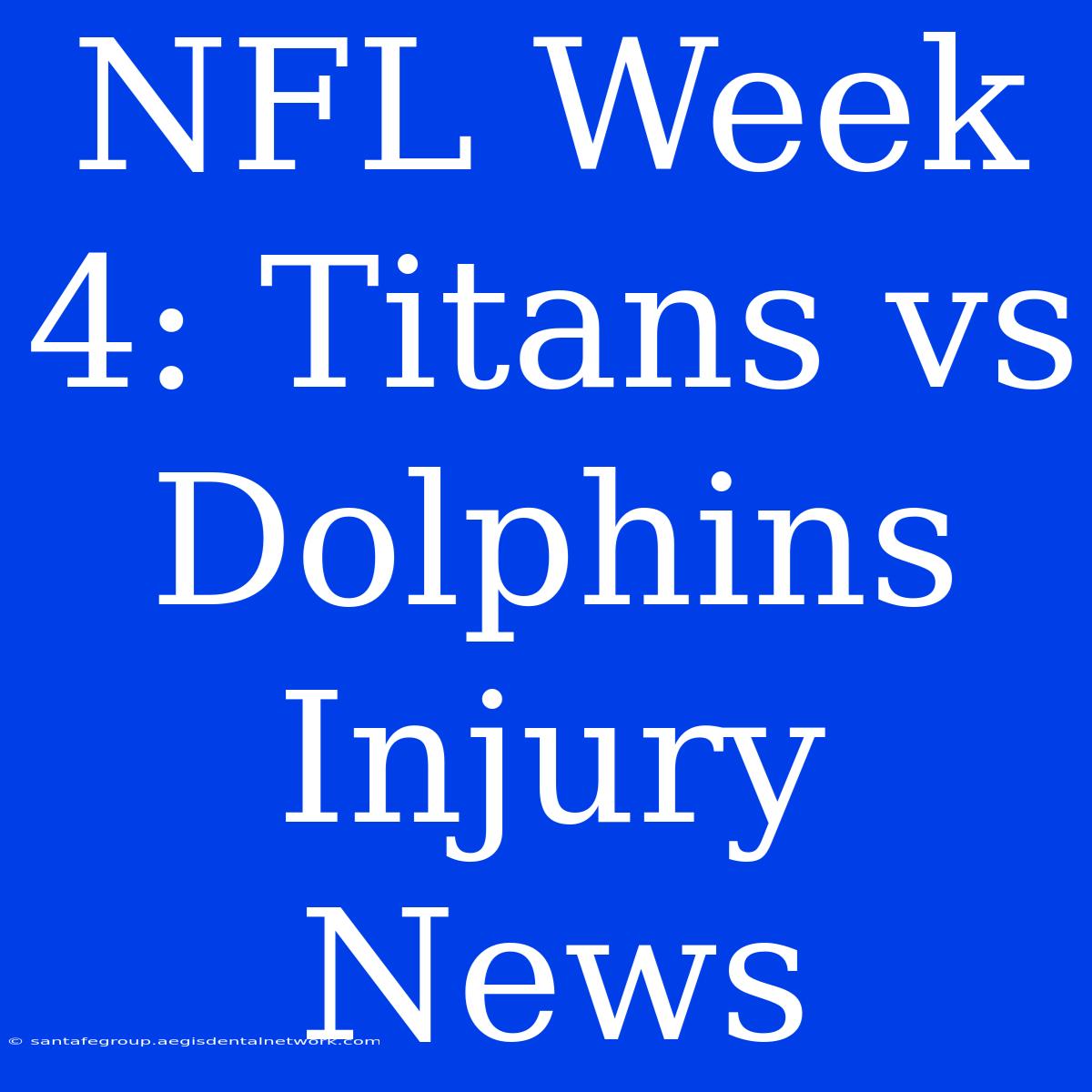 NFL Week 4: Titans Vs Dolphins Injury News