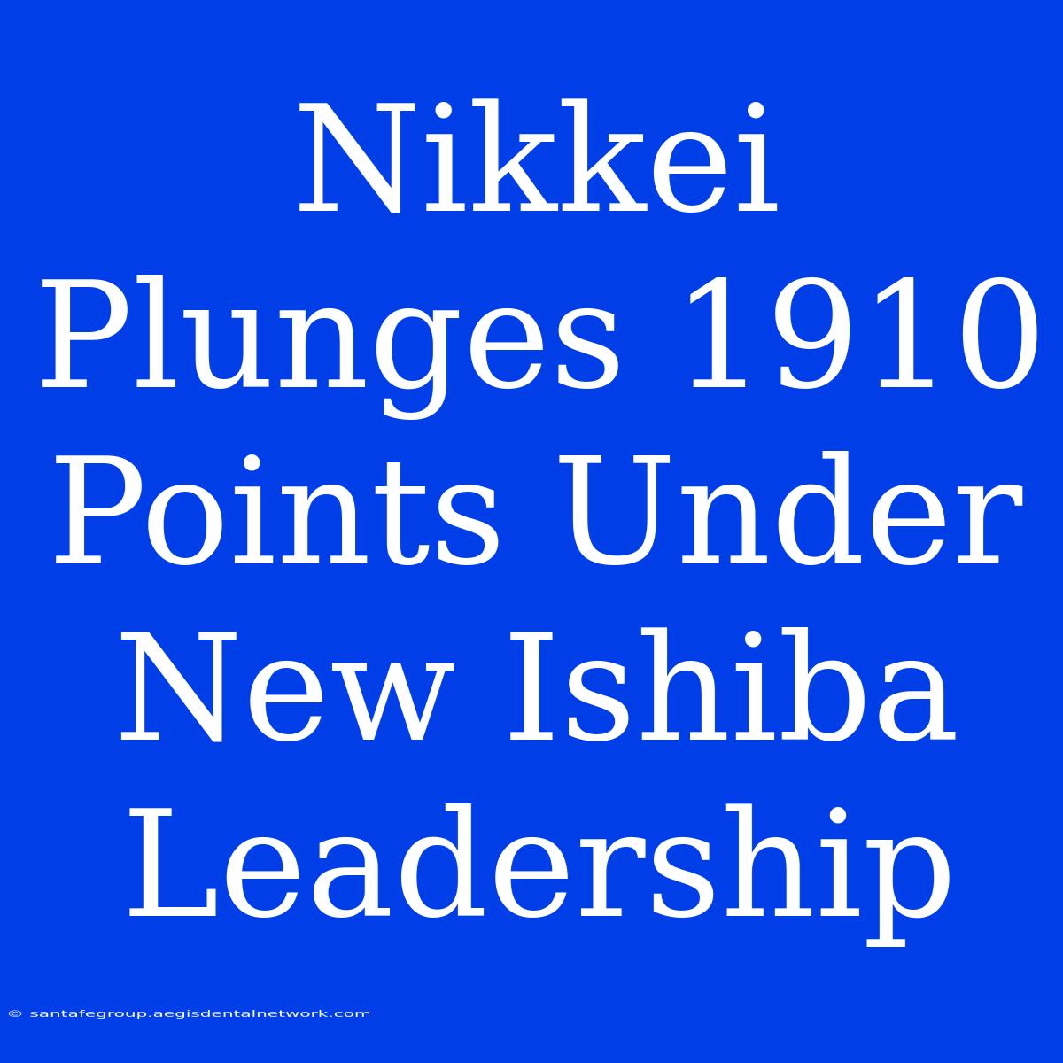 Nikkei Plunges 1910 Points Under New Ishiba Leadership