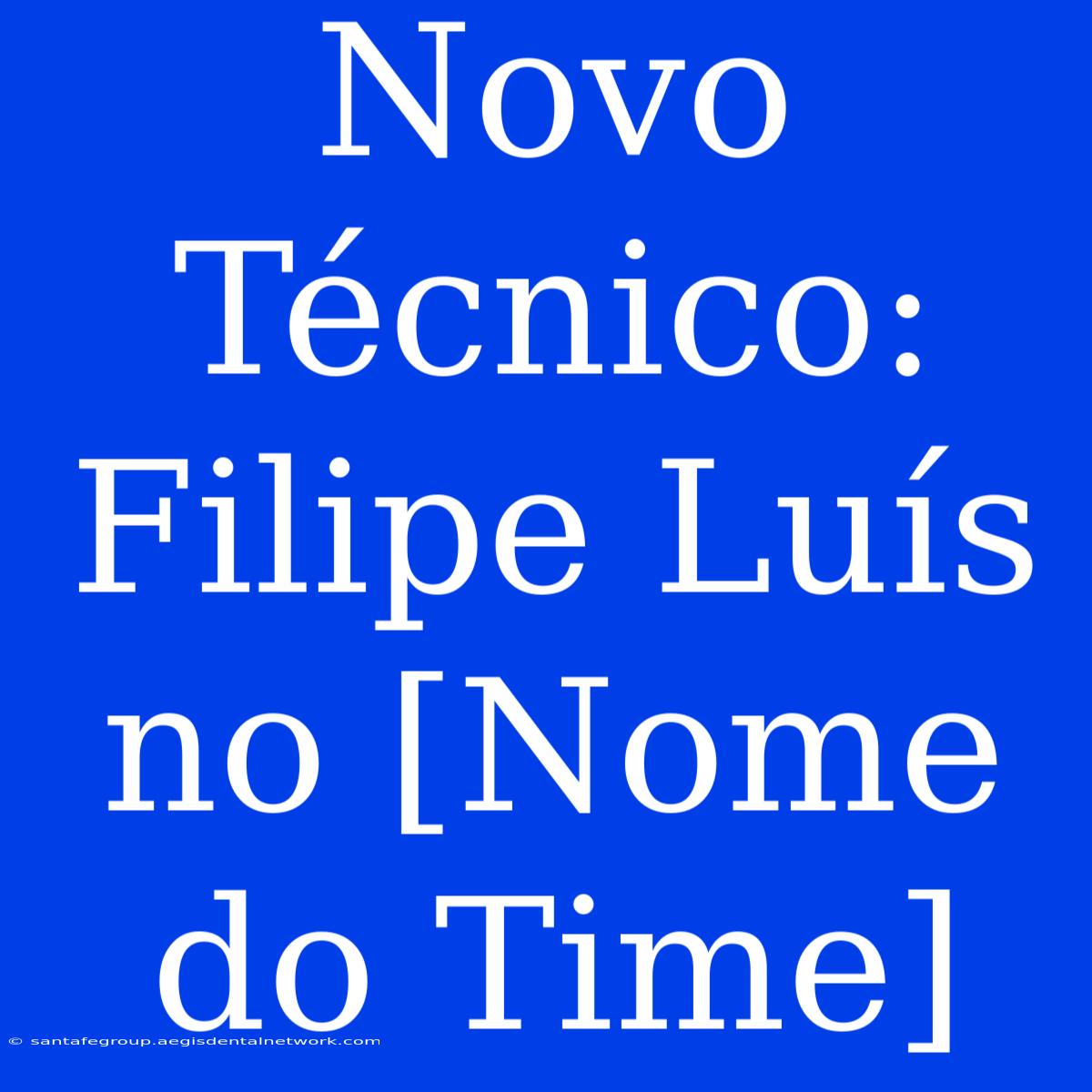 Novo Técnico: Filipe Luís No [Nome Do Time]