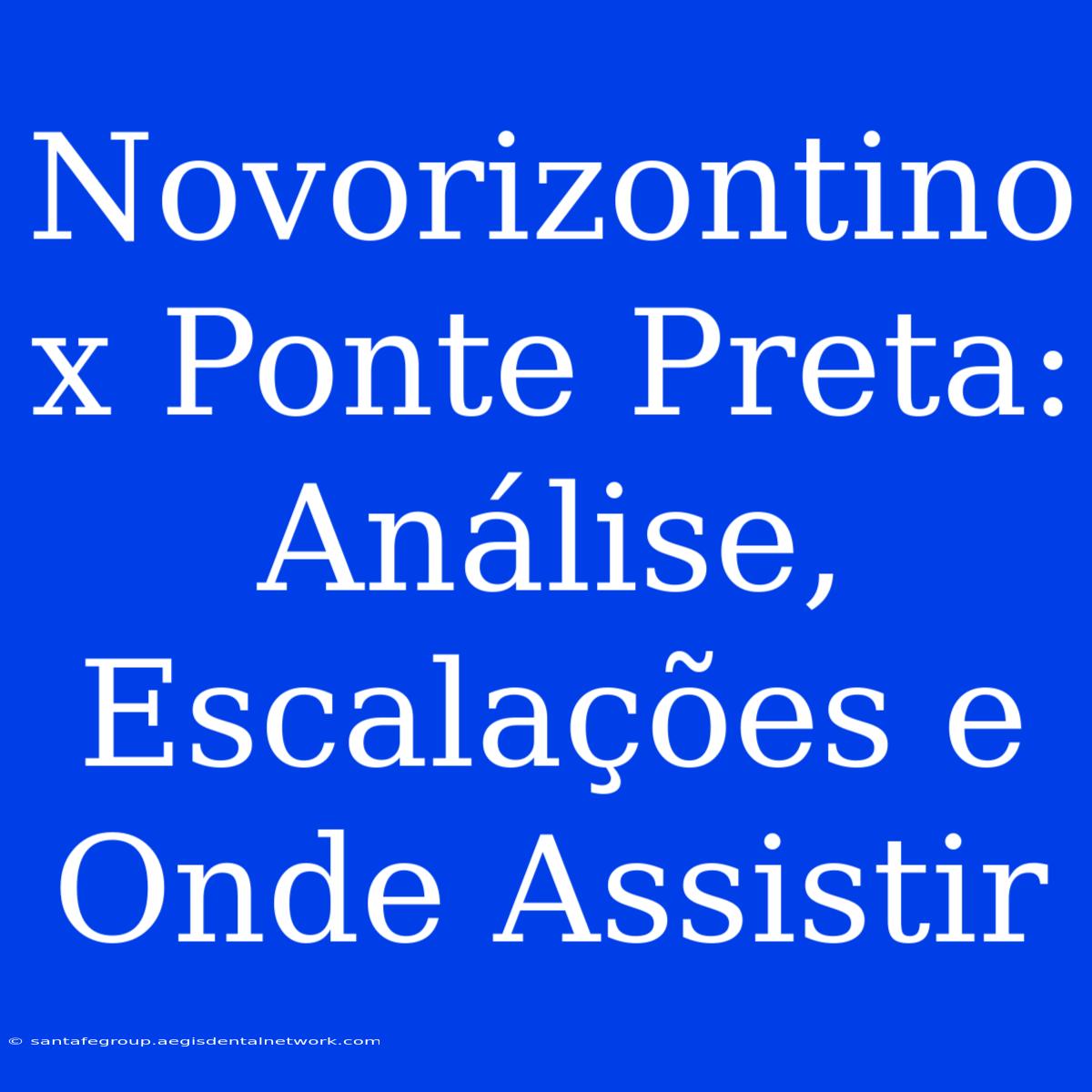 Novorizontino X Ponte Preta: Análise, Escalações E Onde Assistir