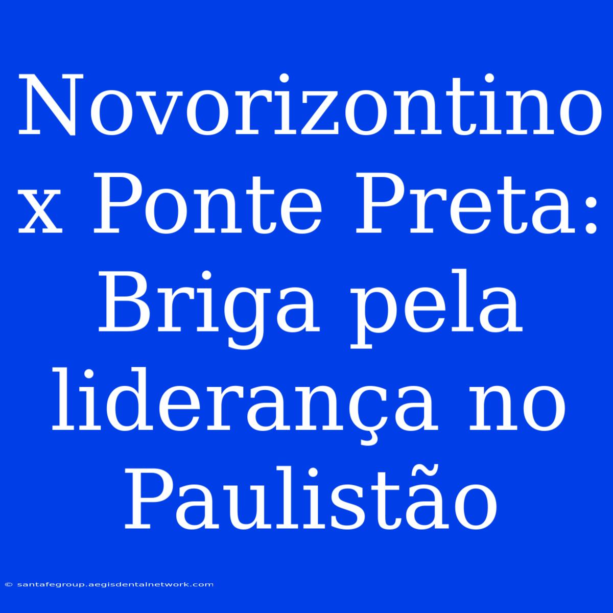 Novorizontino X Ponte Preta: Briga Pela Liderança No Paulistão