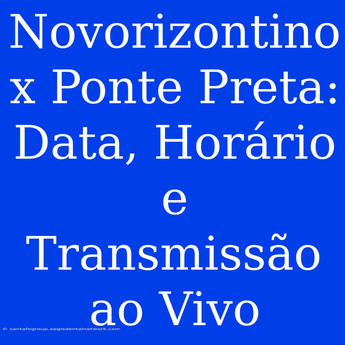 Novorizontino X Ponte Preta: Data, Horário E Transmissão Ao Vivo 