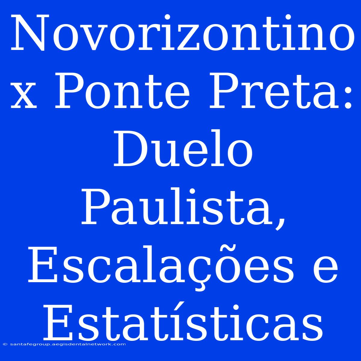 Novorizontino X Ponte Preta: Duelo Paulista, Escalações E Estatísticas 