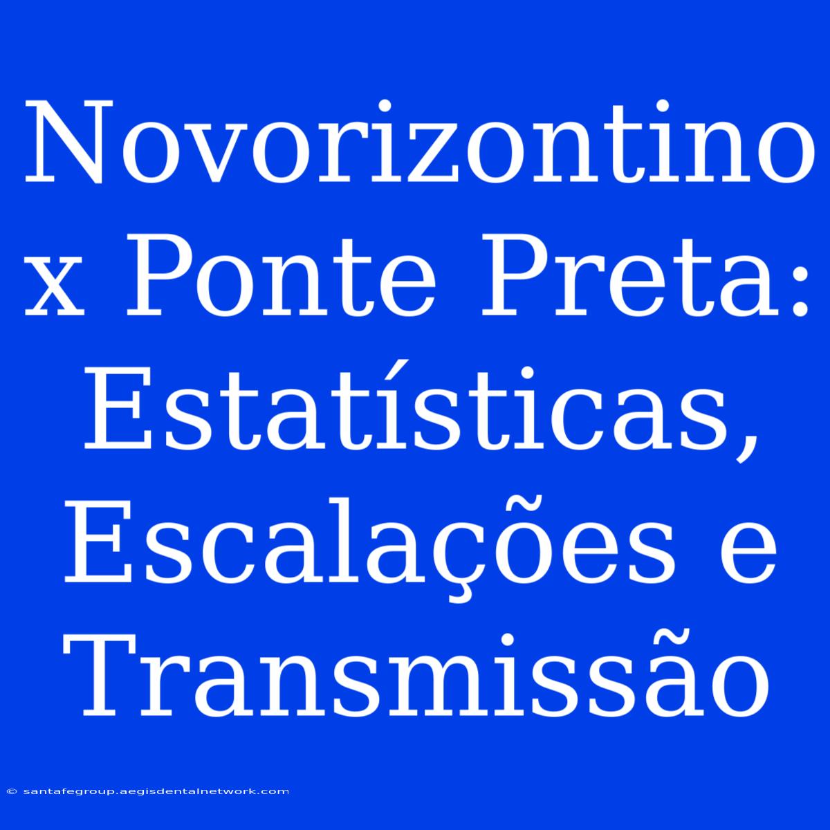 Novorizontino X Ponte Preta: Estatísticas, Escalações E Transmissão