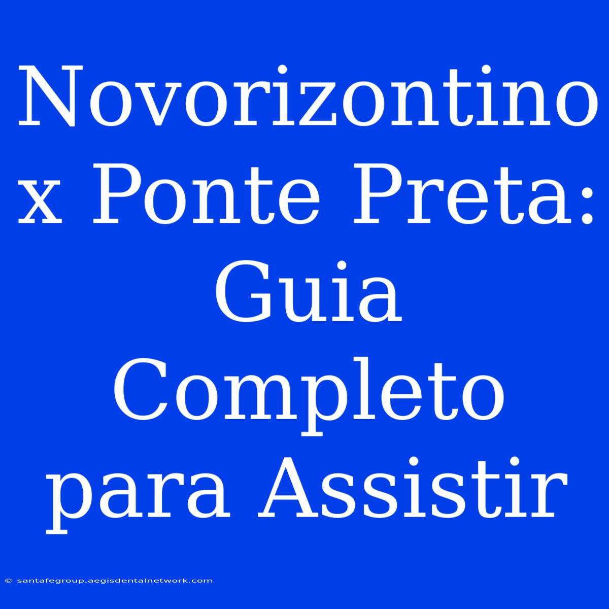 Novorizontino X Ponte Preta: Guia Completo Para Assistir