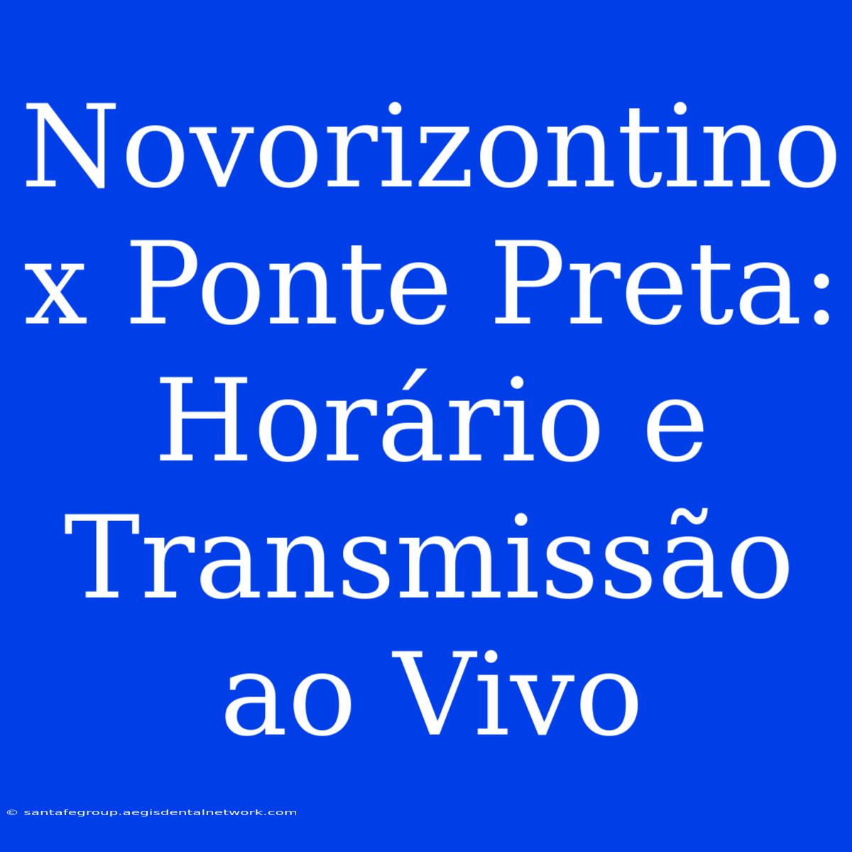 Novorizontino X Ponte Preta: Horário E Transmissão Ao Vivo