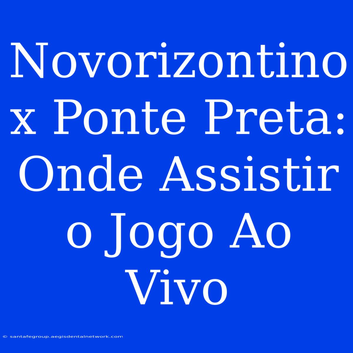 Novorizontino X Ponte Preta: Onde Assistir O Jogo Ao Vivo 