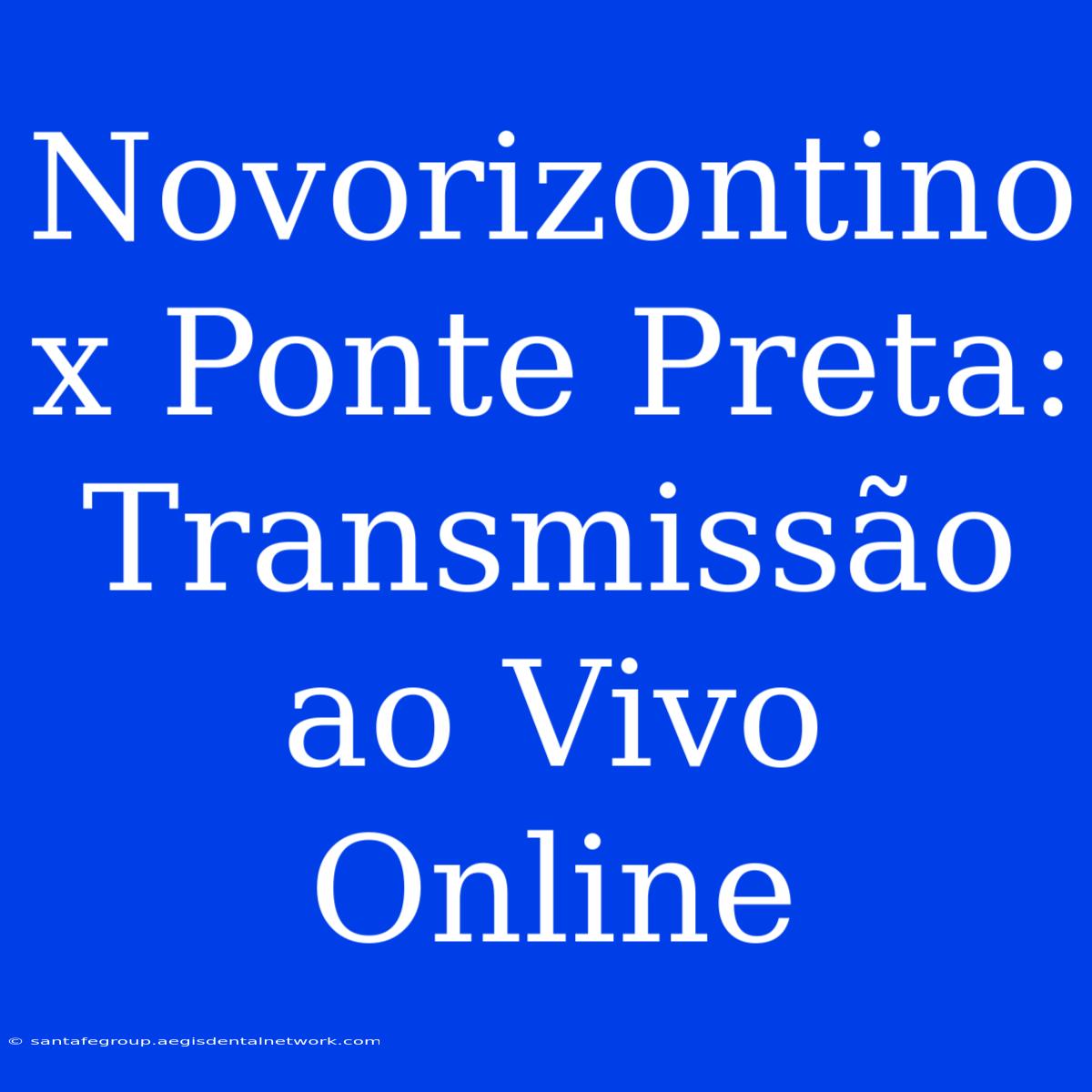 Novorizontino X Ponte Preta: Transmissão Ao Vivo Online