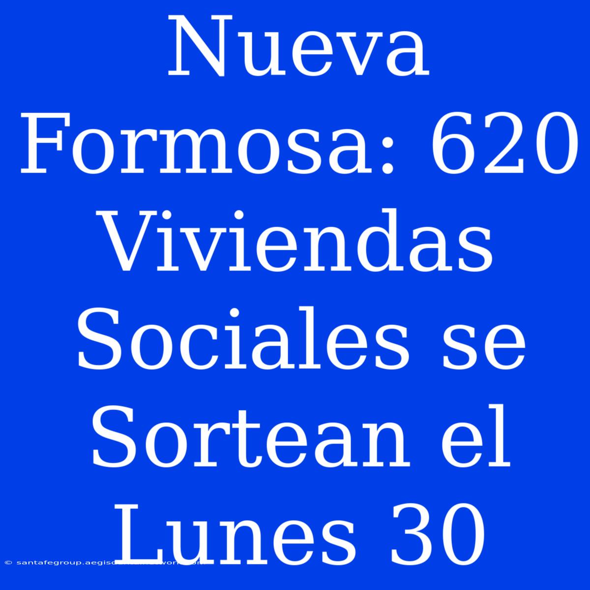 Nueva Formosa: 620 Viviendas Sociales Se Sortean El Lunes 30