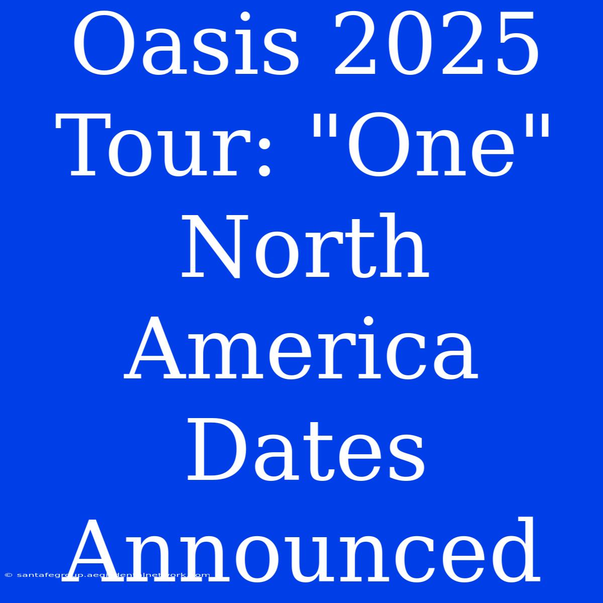 Oasis 2025 Tour: 