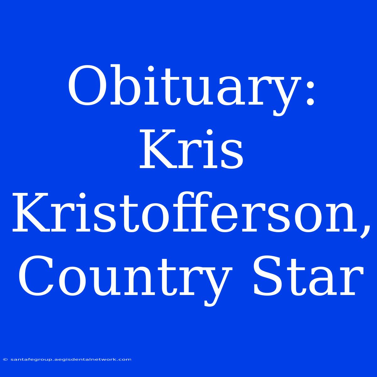 Obituary: Kris Kristofferson, Country Star 