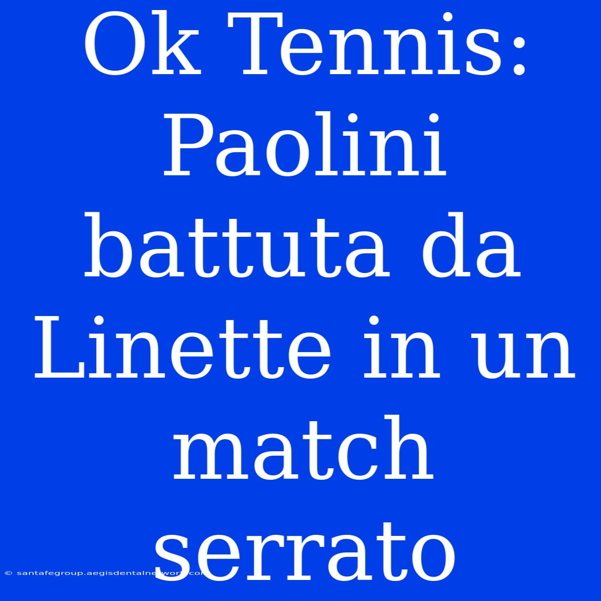 Ok Tennis: Paolini Battuta Da Linette In Un Match Serrato