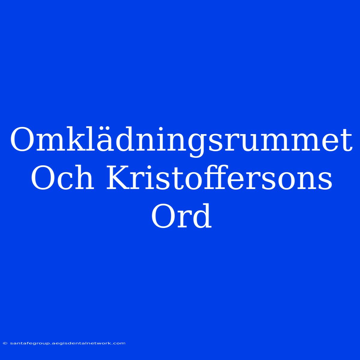 Omklädningsrummet Och Kristoffersons Ord 