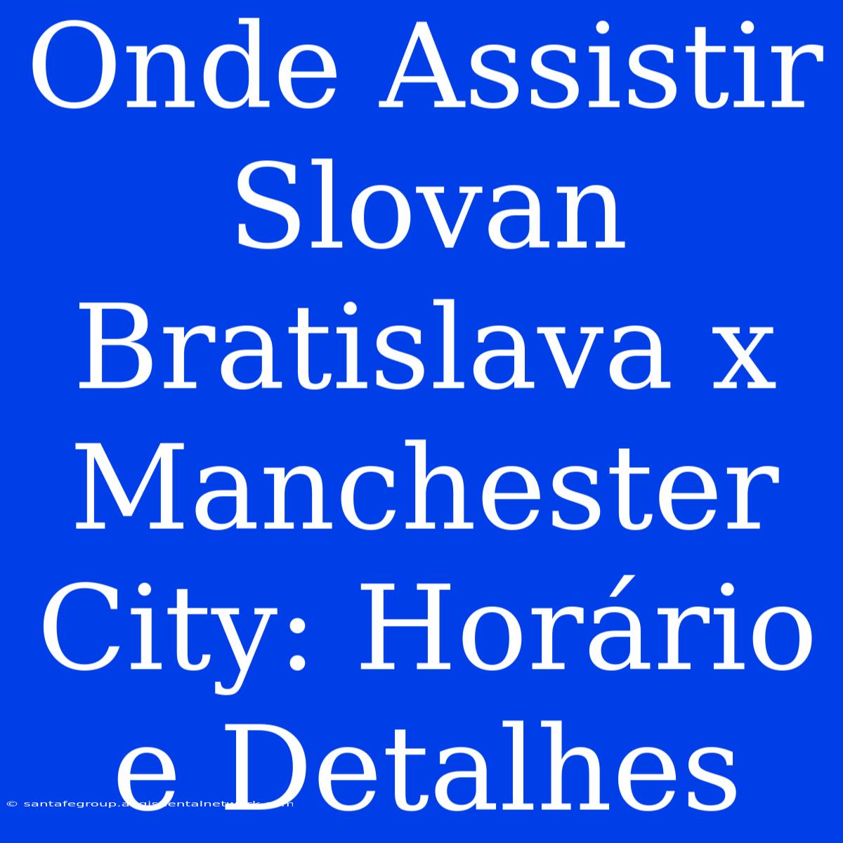 Onde Assistir Slovan Bratislava X Manchester City: Horário E Detalhes