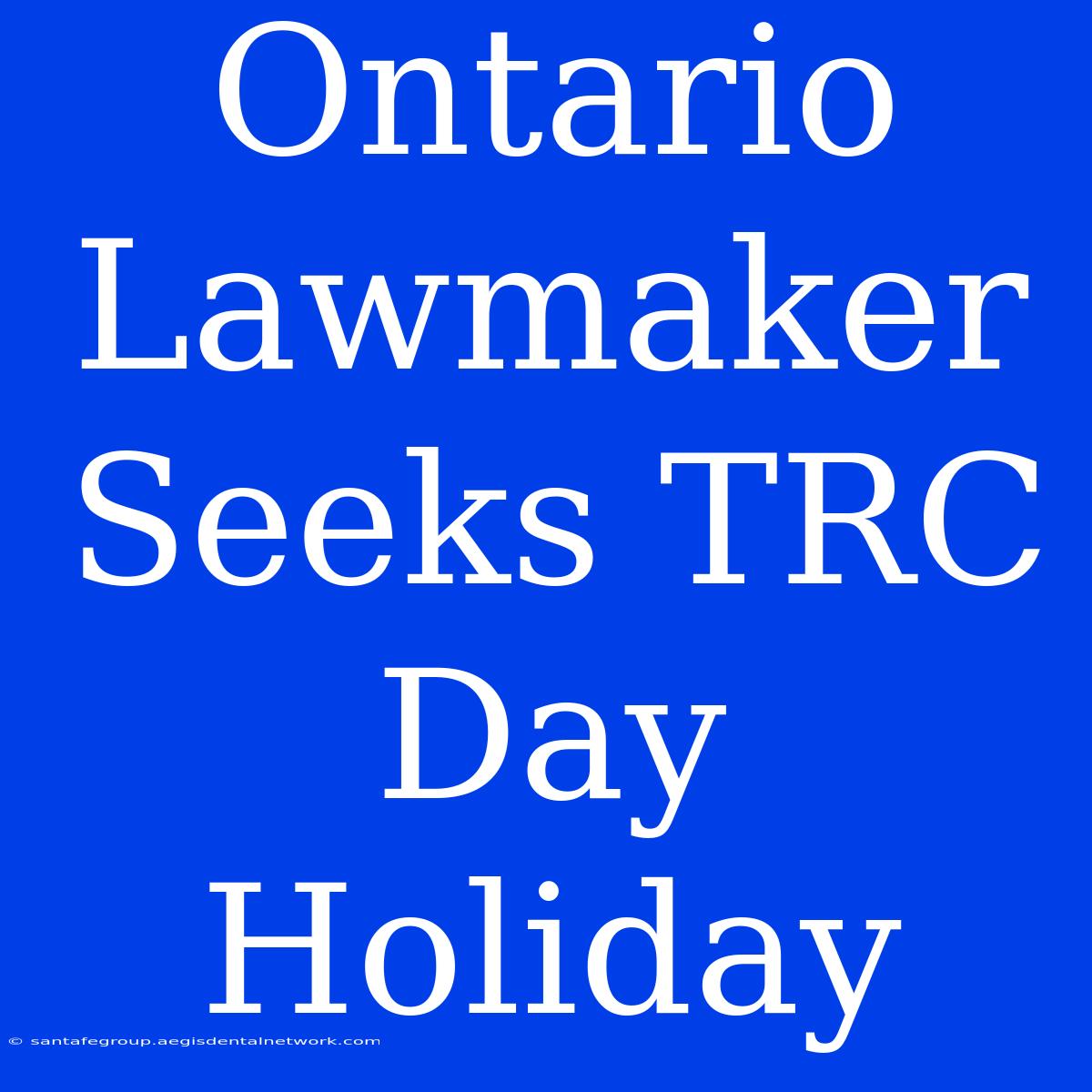 Ontario Lawmaker Seeks TRC Day Holiday