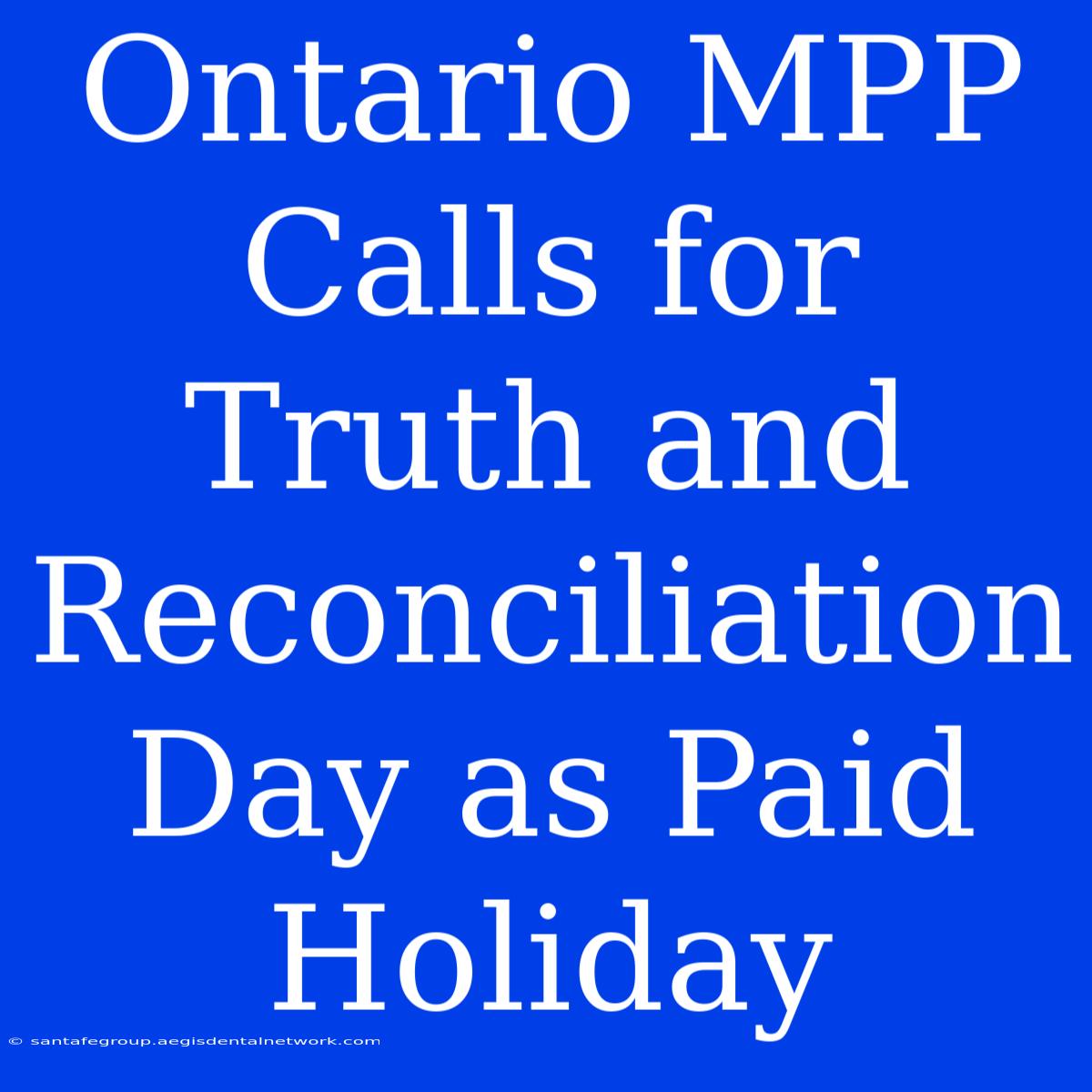 Ontario MPP Calls For Truth And Reconciliation Day As Paid Holiday