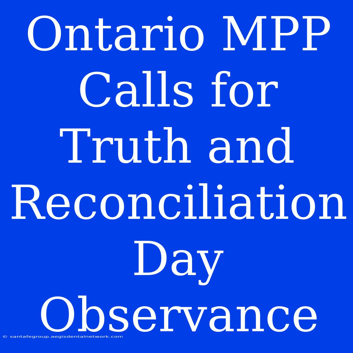 Ontario MPP Calls For Truth And Reconciliation Day Observance