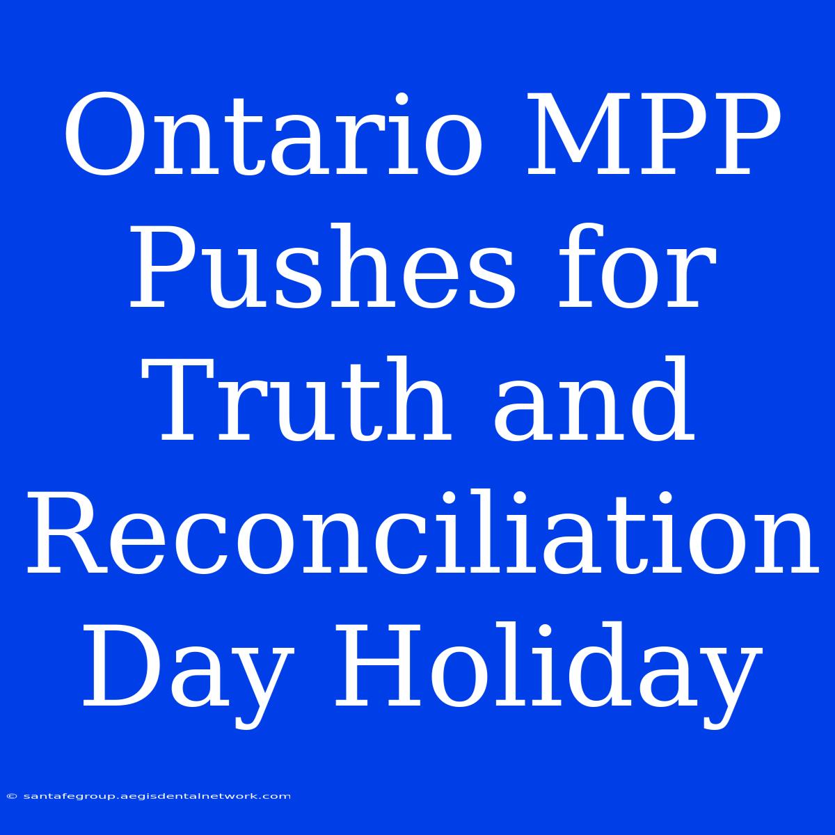 Ontario MPP Pushes For Truth And Reconciliation Day Holiday