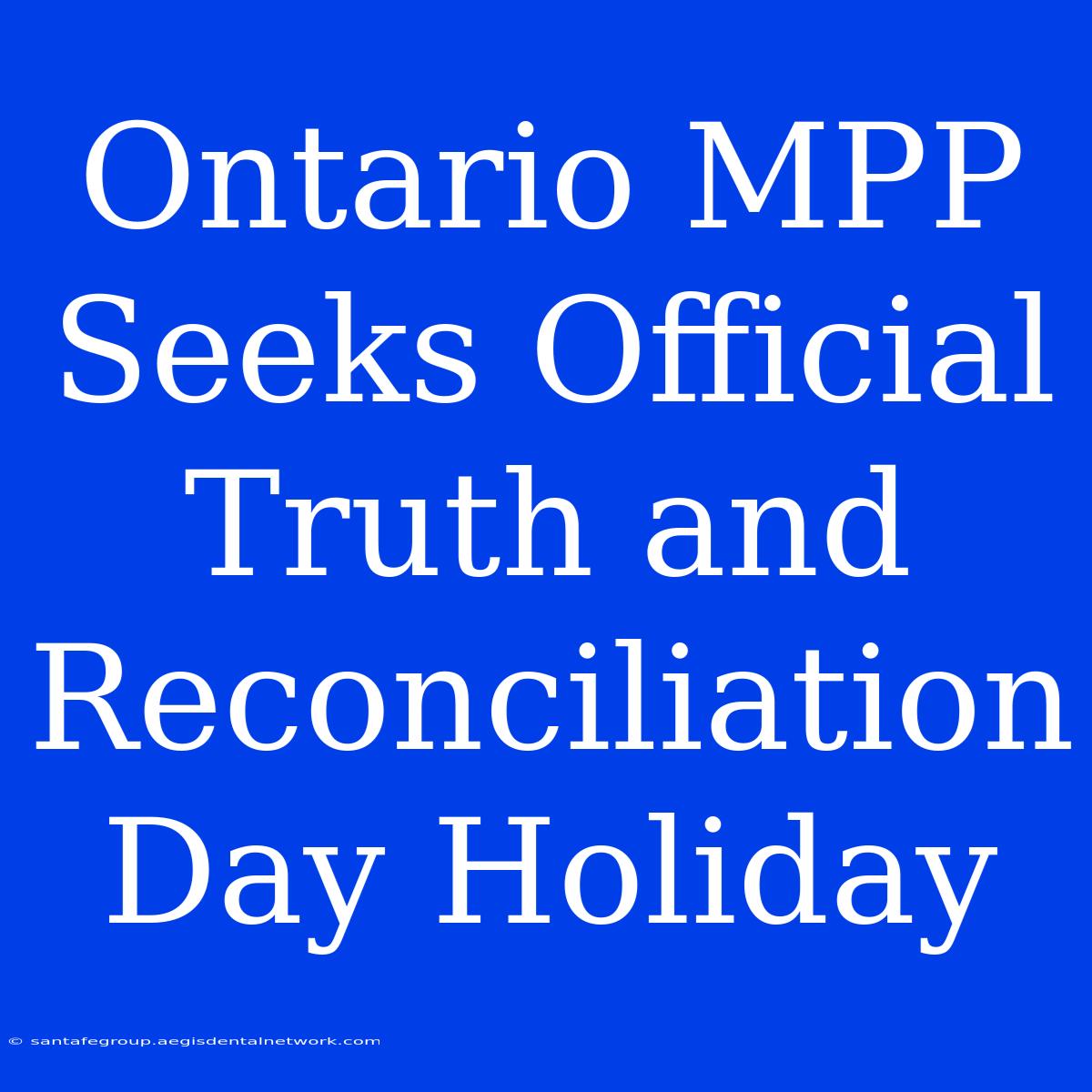 Ontario MPP Seeks Official Truth And Reconciliation Day Holiday 