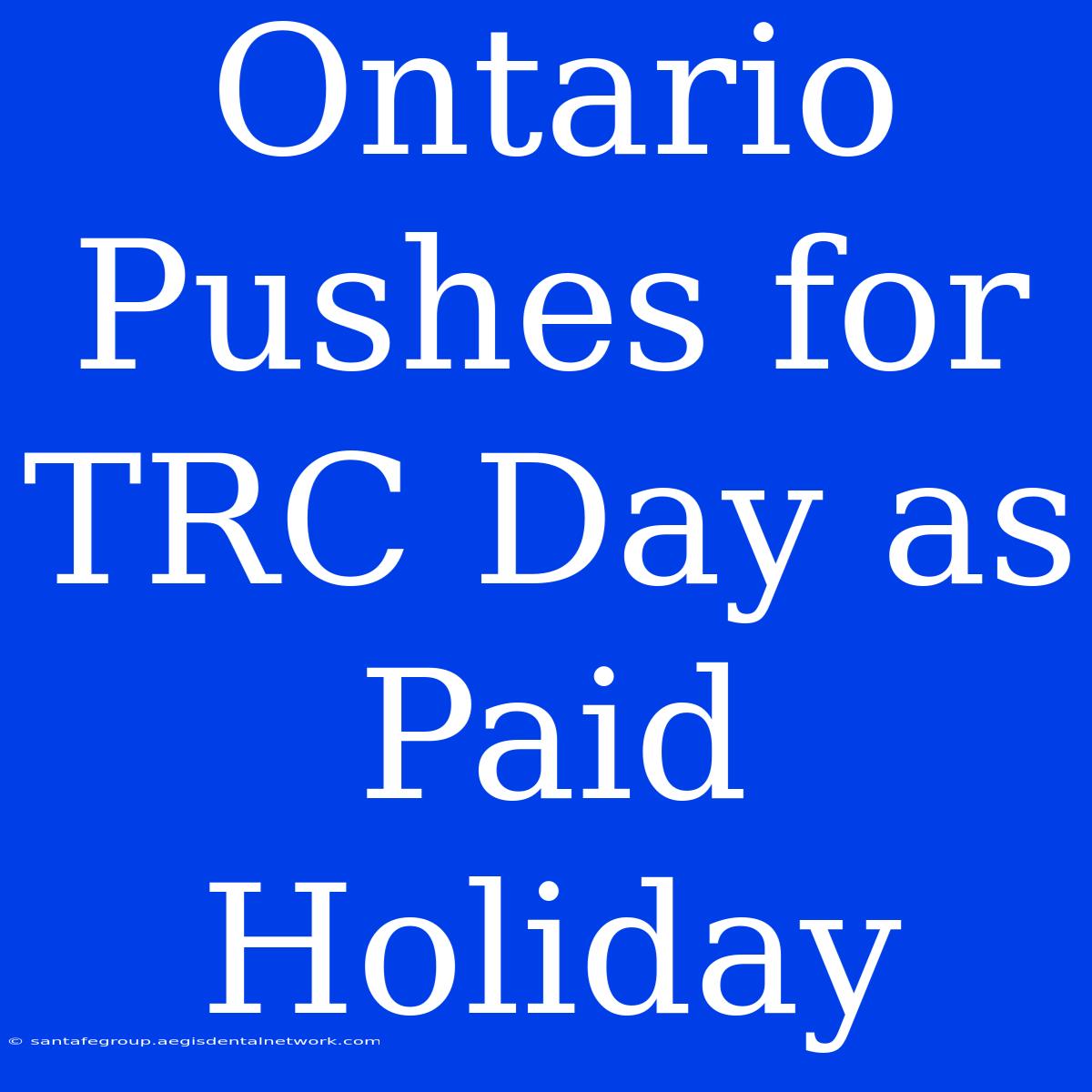 Ontario Pushes For TRC Day As Paid Holiday