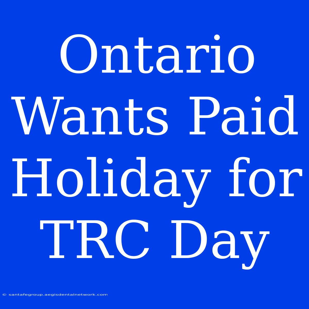 Ontario Wants Paid Holiday For TRC Day