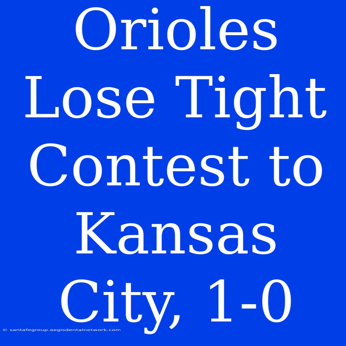 Orioles Lose Tight Contest To Kansas City, 1-0