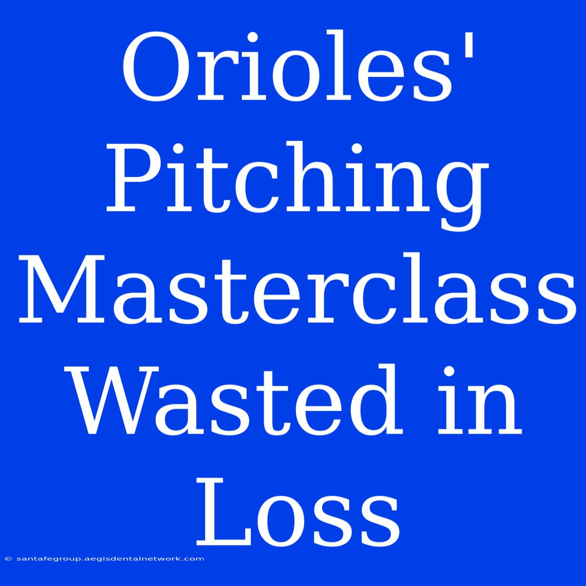 Orioles' Pitching Masterclass Wasted In Loss 