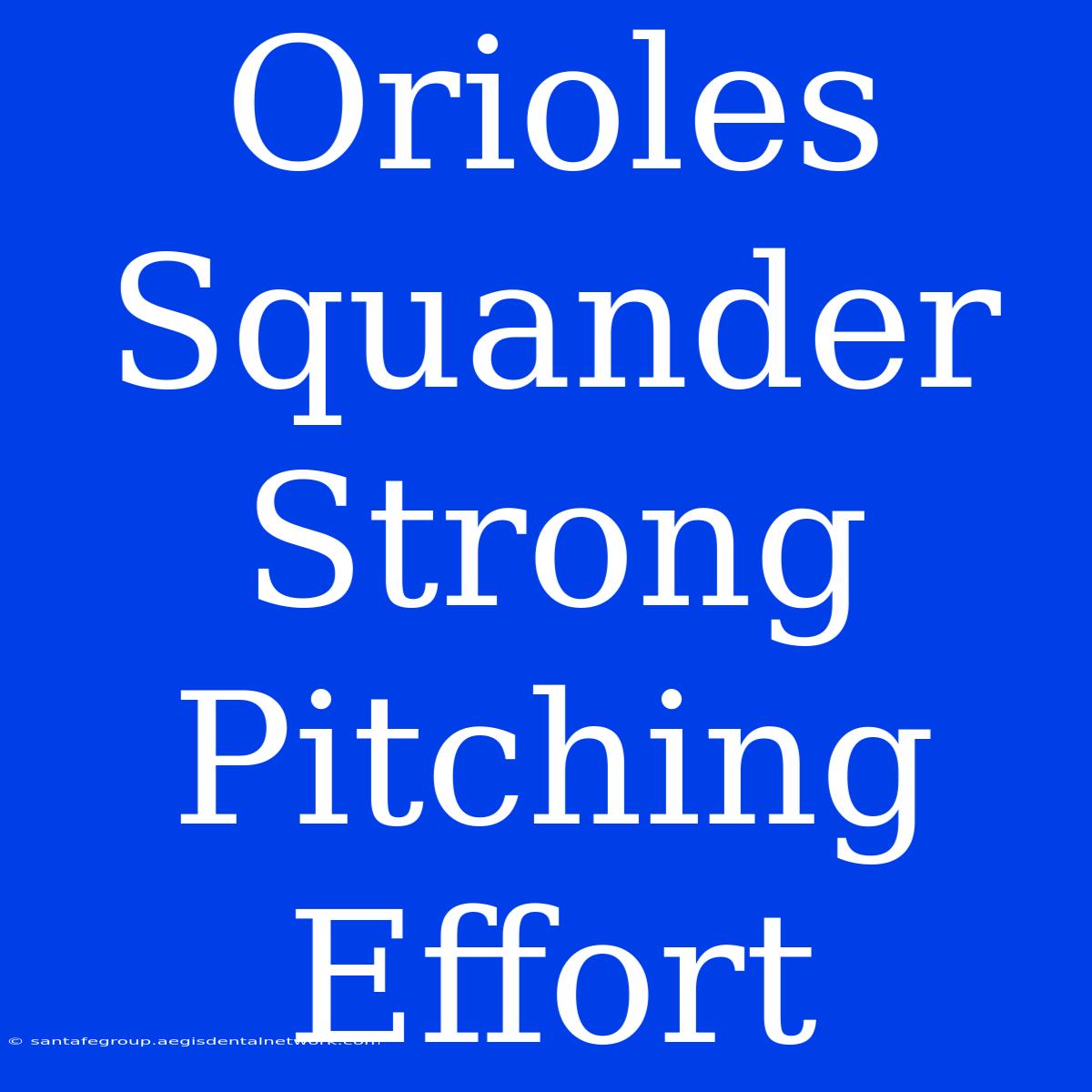 Orioles Squander Strong Pitching Effort