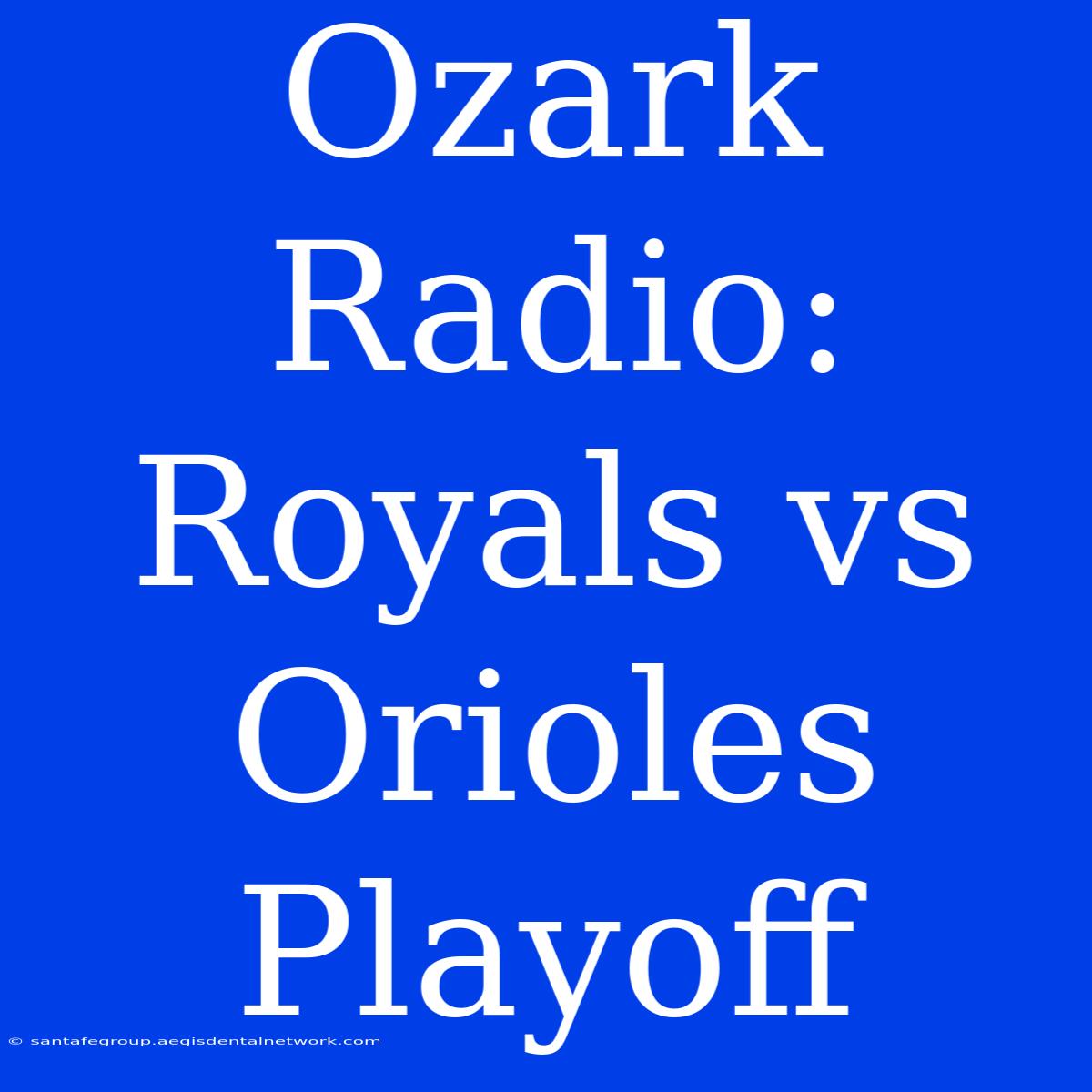 Ozark Radio: Royals Vs Orioles Playoff