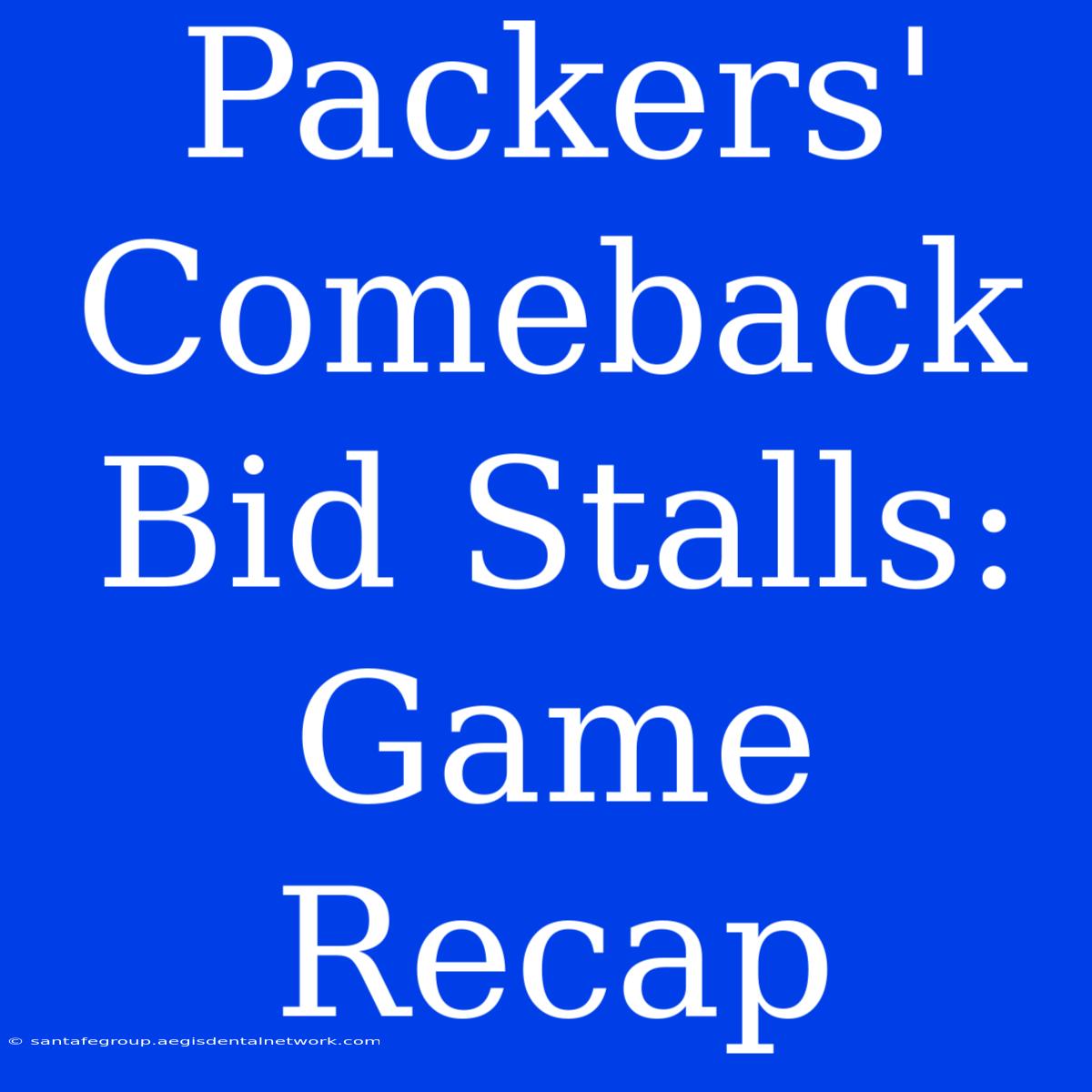 Packers' Comeback Bid Stalls: Game Recap