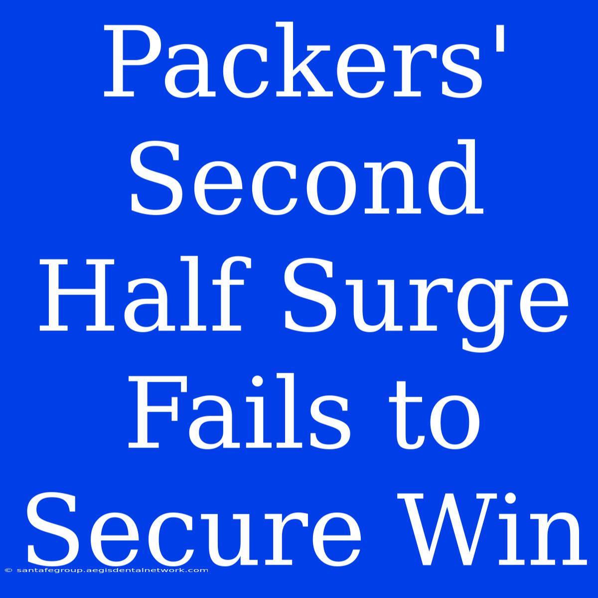 Packers' Second Half Surge Fails To Secure Win