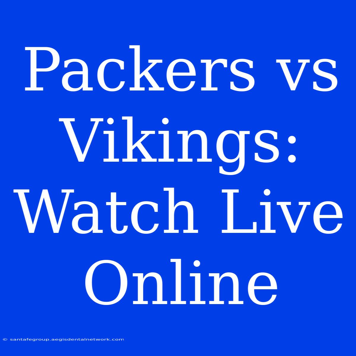 Packers Vs Vikings: Watch Live Online