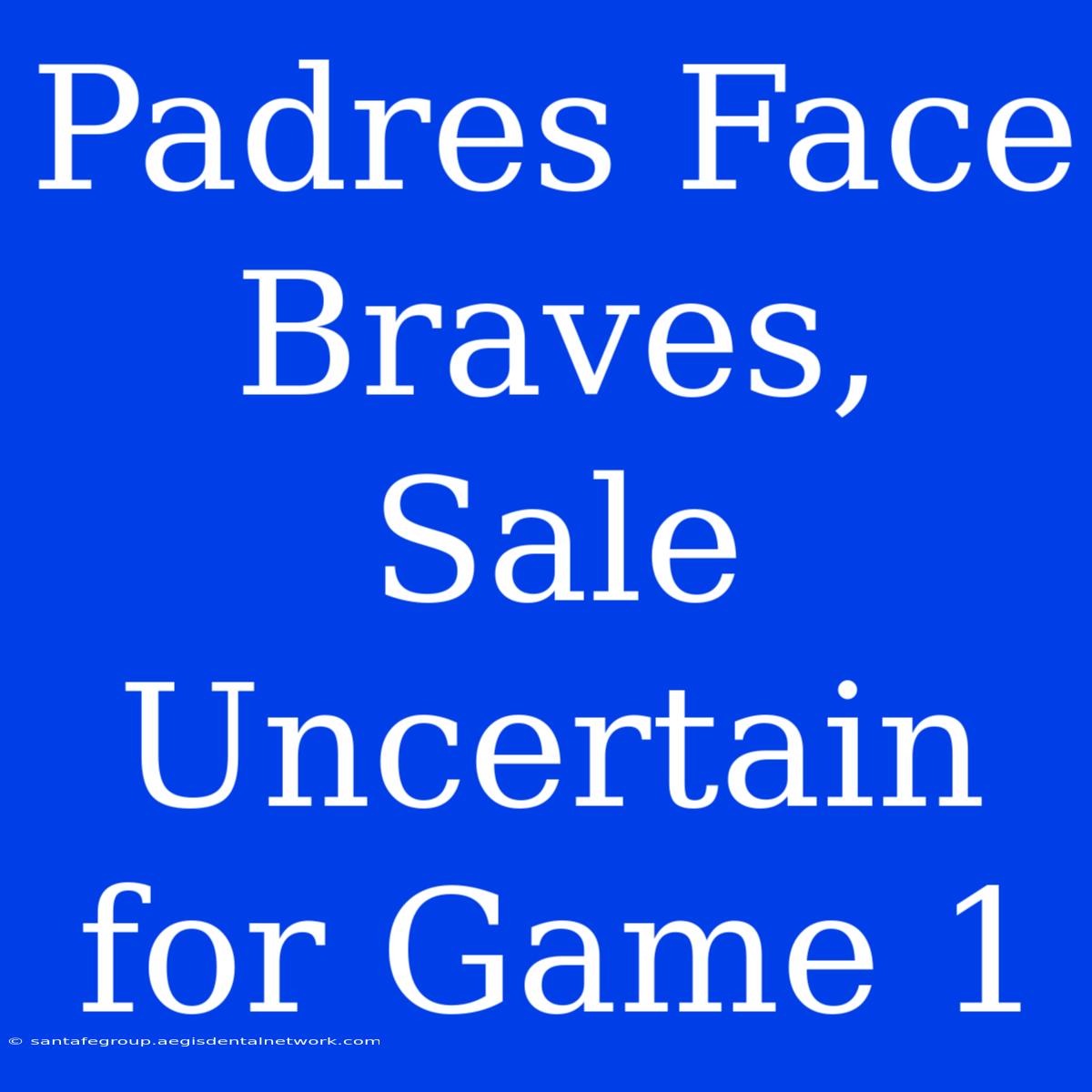 Padres Face Braves, Sale Uncertain For Game 1